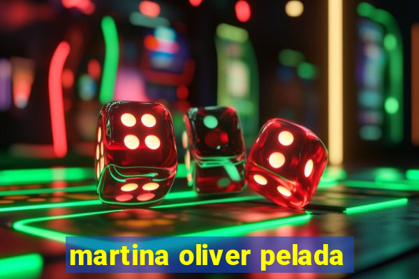 martina oliver pelada